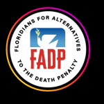 logo shows dove with olive branch in its beak over the letters FADP with a circle of print listing the full name, Floridians for Alternatives to the Death Penalty.